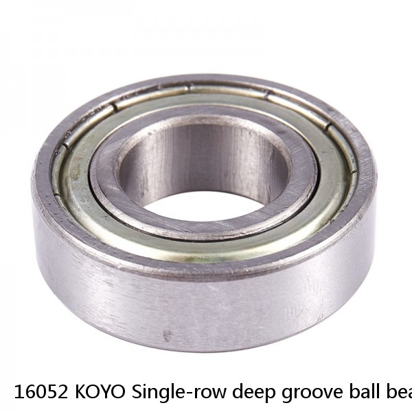 16052 KOYO Single-row deep groove ball bearings