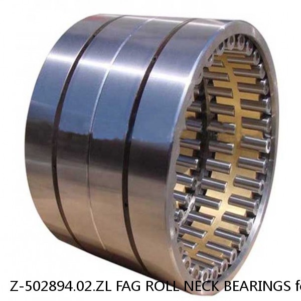 Z-502894.02.ZL FAG ROLL NECK BEARINGS for ROLLING MILL