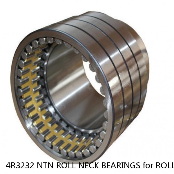 4R3232 NTN ROLL NECK BEARINGS for ROLLING MILL