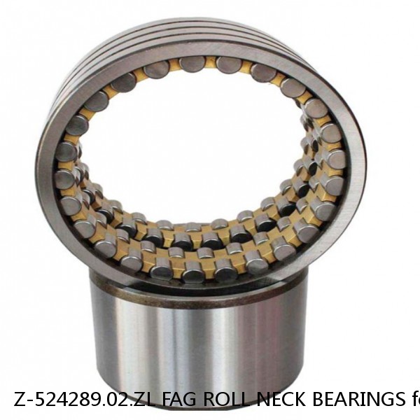 Z-524289.02.ZL FAG ROLL NECK BEARINGS for ROLLING MILL