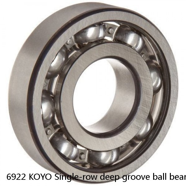 6922 KOYO Single-row deep groove ball bearings