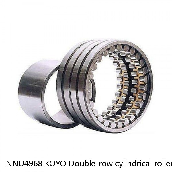 NNU4968 KOYO Double-row cylindrical roller bearings