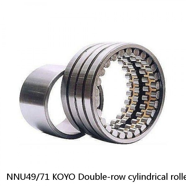 NNU49/71 KOYO Double-row cylindrical roller bearings