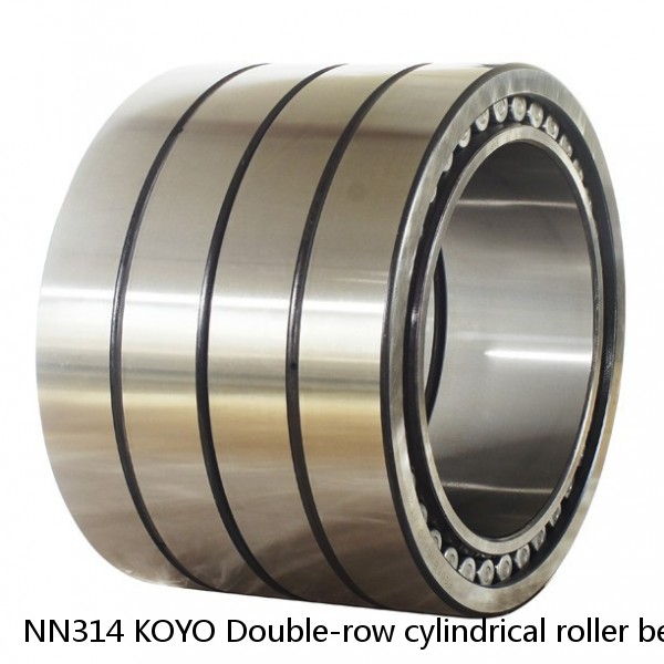 NN314 KOYO Double-row cylindrical roller bearings