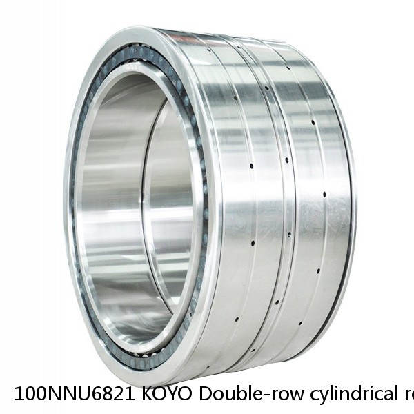 100NNU6821 KOYO Double-row cylindrical roller bearings