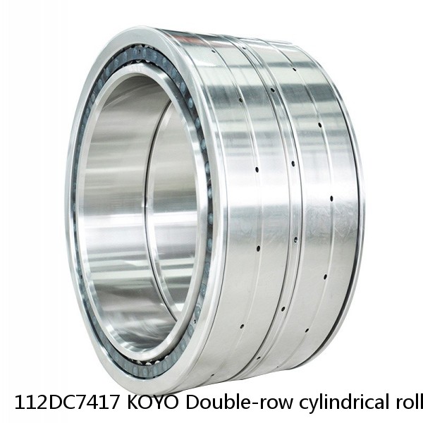 112DC7417 KOYO Double-row cylindrical roller bearings