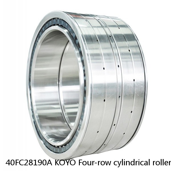 40FC28190A KOYO Four-row cylindrical roller bearings