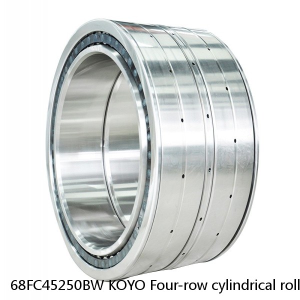 68FC45250BW KOYO Four-row cylindrical roller bearings