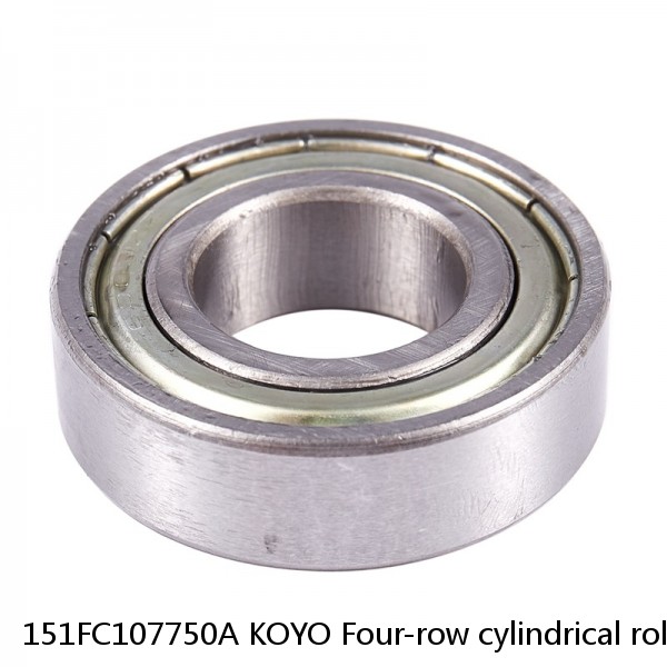 151FC107750A KOYO Four-row cylindrical roller bearings