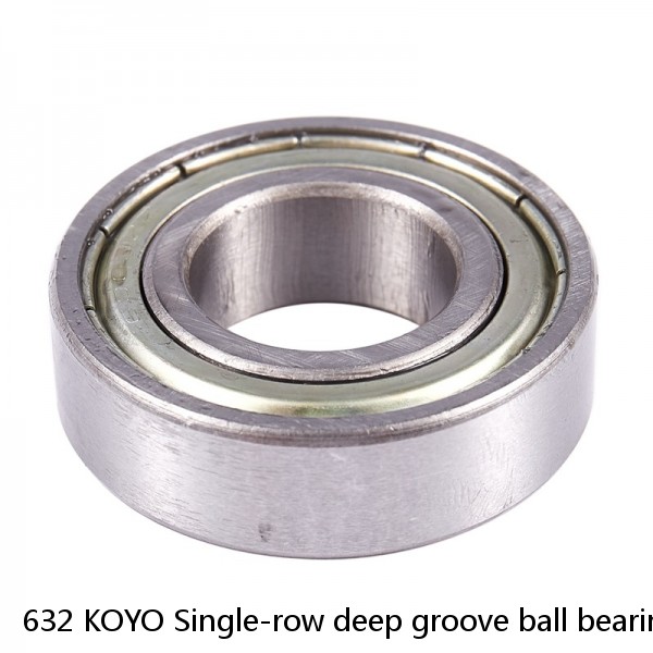 632 KOYO Single-row deep groove ball bearings