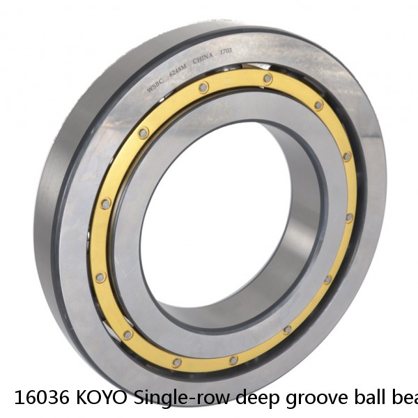 16036 KOYO Single-row deep groove ball bearings