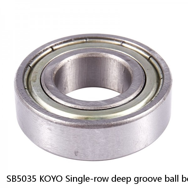 SB5035 KOYO Single-row deep groove ball bearings