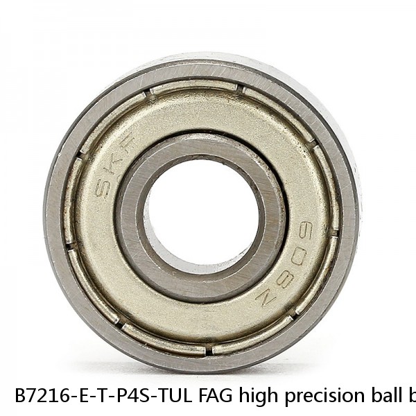 B7216-E-T-P4S-TUL FAG high precision ball bearings