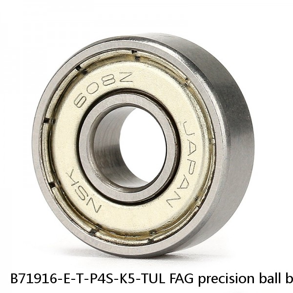 B71916-E-T-P4S-K5-TUL FAG precision ball bearings